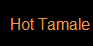 hot tamale